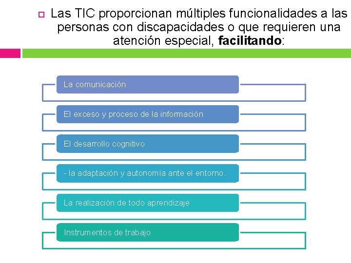  Las TIC proporcionan múltiples funcionalidades a las personas con discapacidades o que requieren