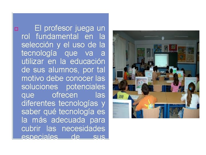  El profesor juega un rol fundamental en la selección y el uso de