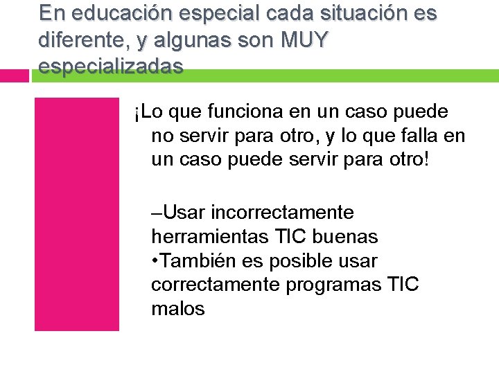 En educación especial cada situación es diferente, y algunas son MUY especializadas ¡Lo que