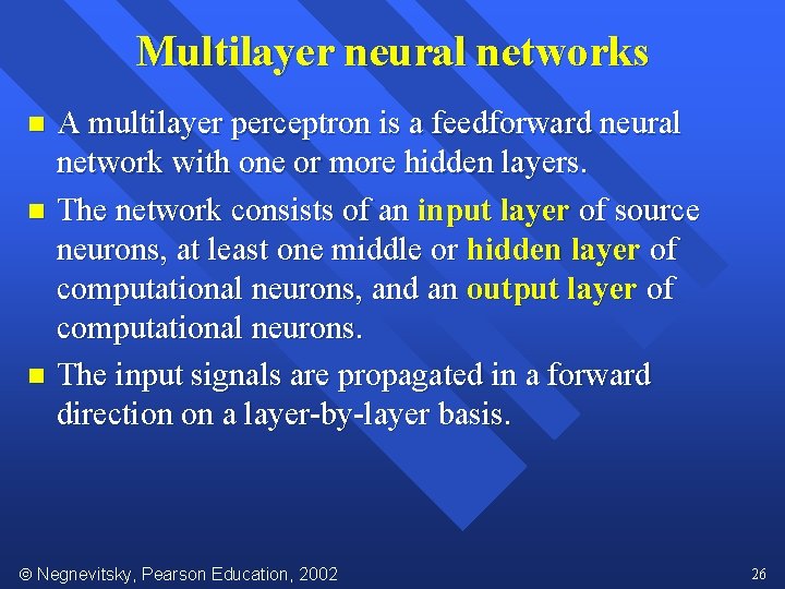 Multilayer neural networks A multilayer perceptron is a feedforward neural network with one or