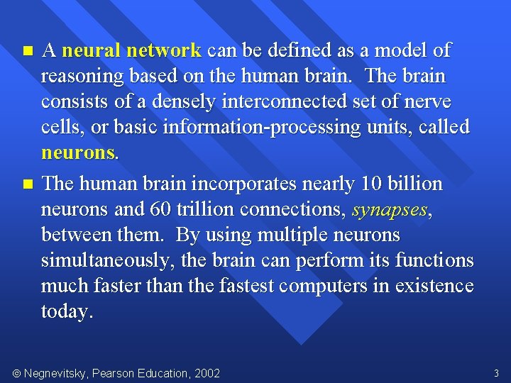 A neural network can be defined as a model of reasoning based on the