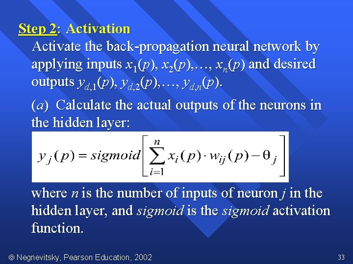 Step 2: Activation Activate the back-propagation neural network by applying inputs x 1(p), x
