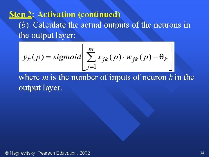 Step 2: Activation (continued) (b) Calculate the actual outputs of the neurons in the