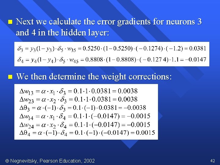 n Next we calculate the error gradients for neurons 3 and 4 in the
