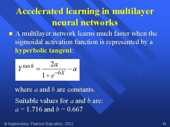 Accelerated learning in multilayer neural networks n A multilayer network learns much faster when