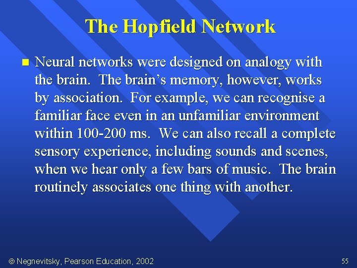 The Hopfield Network n Neural networks were designed on analogy with the brain. The