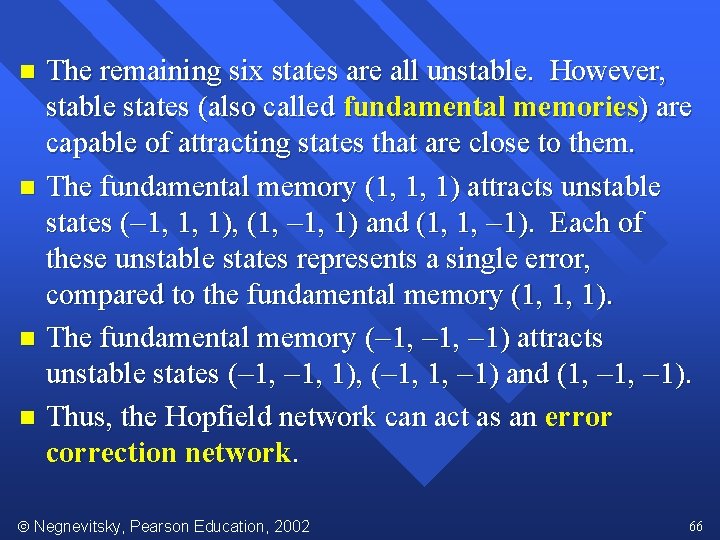 The remaining six states are all unstable. However, stable states (also called fundamental memories)