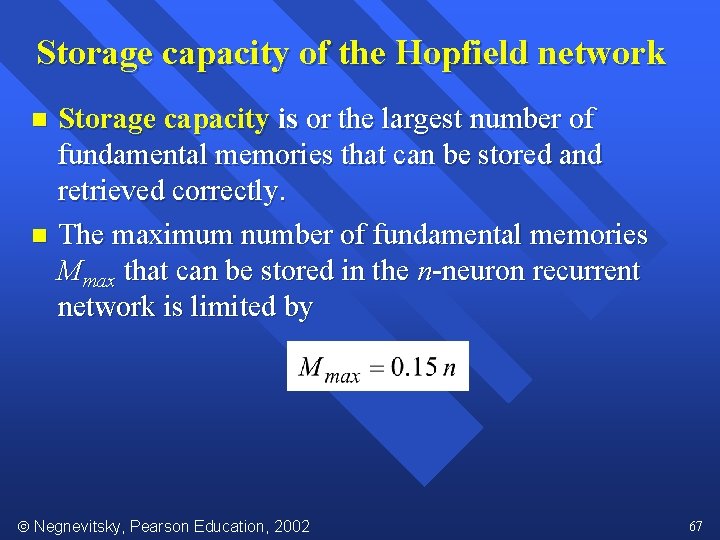 Storage capacity of the Hopfield network Storage capacity is or the largest number of
