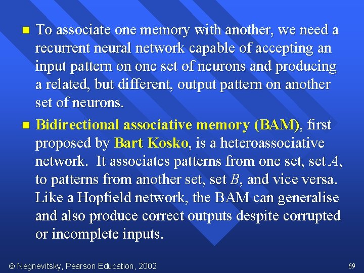 To associate one memory with another, we need a recurrent neural network capable of
