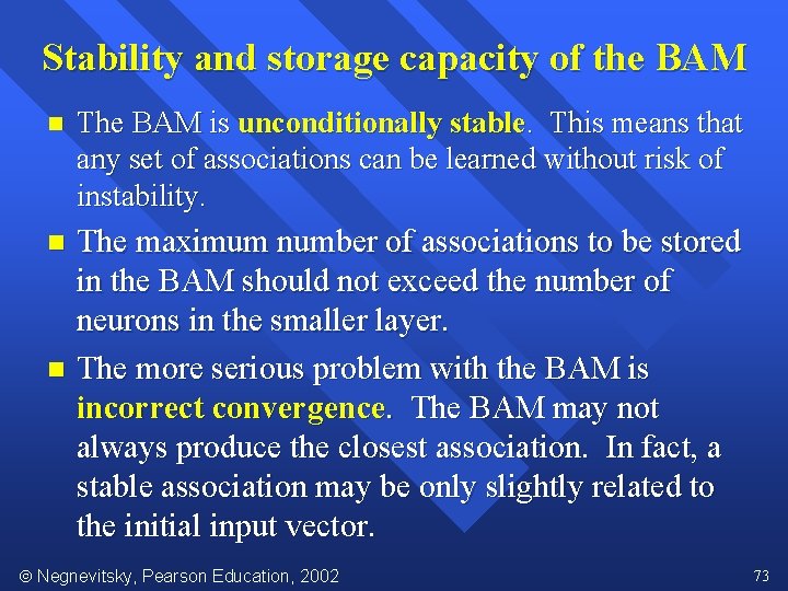 Stability and storage capacity of the BAM n The BAM is unconditionally stable. This