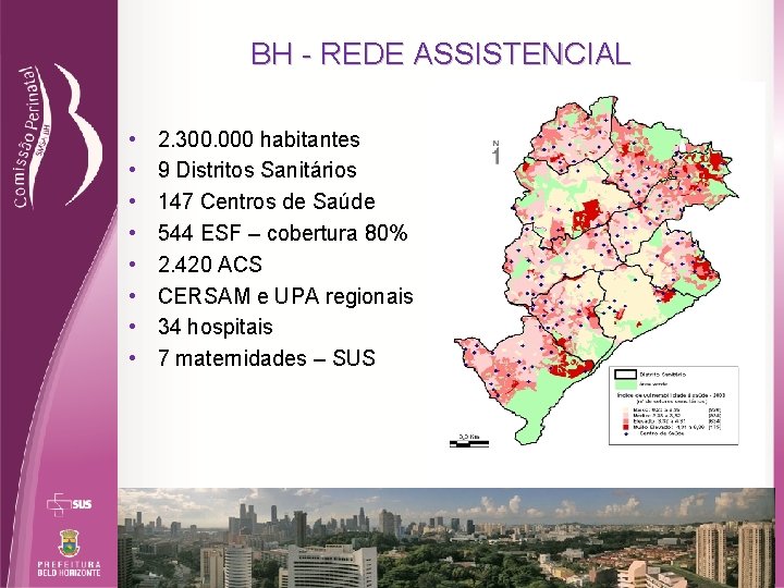 BH - REDE ASSISTENCIAL • • 2. 300. 000 habitantes 9 Distritos Sanitários 147