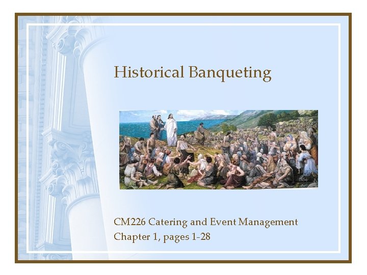 Historical Banqueting CM 226 Catering and Event Management Chapter 1, pages 1 -28 