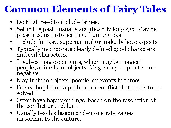 Common Elements of Fairy Tales • Do NOT need to include fairies. • Set