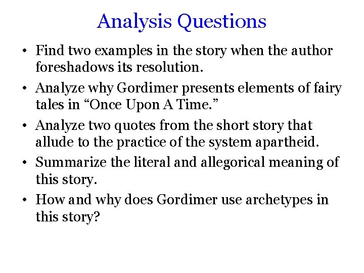 Analysis Questions • Find two examples in the story when the author foreshadows its