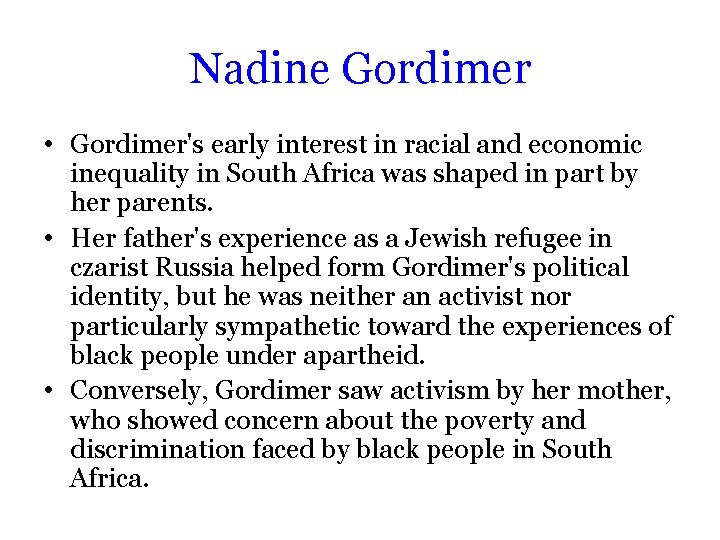 Nadine Gordimer • Gordimer's early interest in racial and economic inequality in South Africa