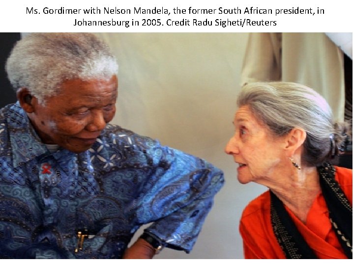 Ms. Gordimer with Nelson Mandela, the former South African president, in Johannesburg in 2005.