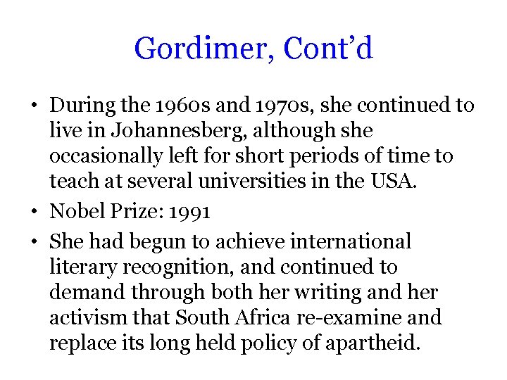 Gordimer, Cont’d • During the 1960 s and 1970 s, she continued to live