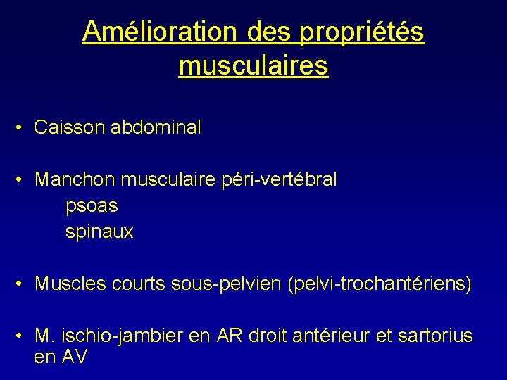 Amélioration des propriétés musculaires • Caisson abdominal • Manchon musculaire péri-vertébral psoas spinaux •