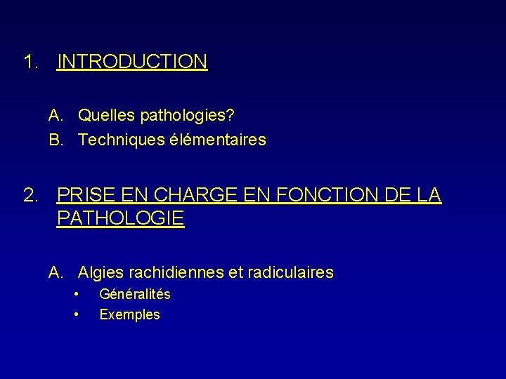 1. INTRODUCTION A. Quelles pathologies? B. Techniques élémentaires 2. PRISE EN CHARGE EN FONCTION