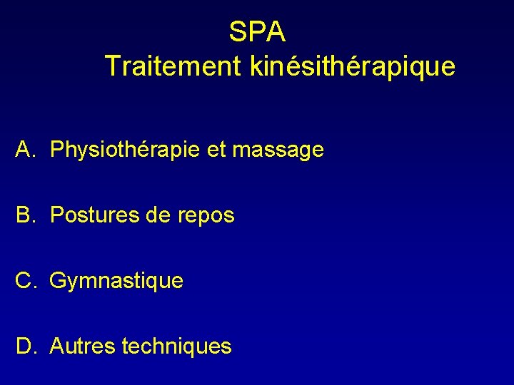 SPA Traitement kinésithérapique A. Physiothérapie et massage B. Postures de repos C. Gymnastique D.