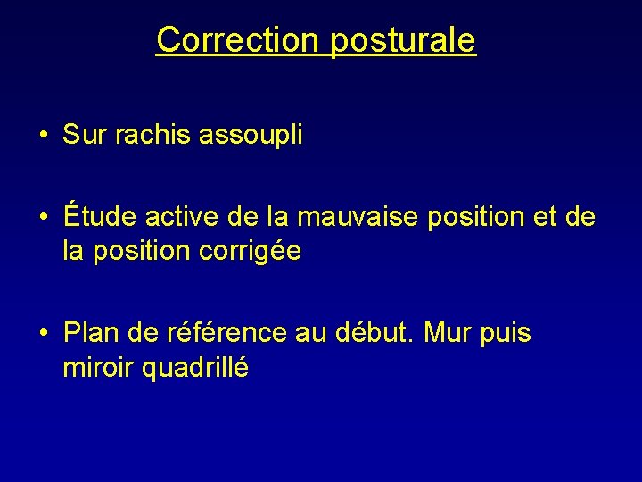 Correction posturale • Sur rachis assoupli • Étude active de la mauvaise position et