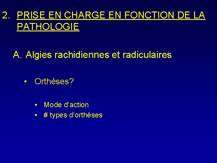 2. PRISE EN CHARGE EN FONCTION DE LA PATHOLOGIE A. Algies rachidiennes et radiculaires