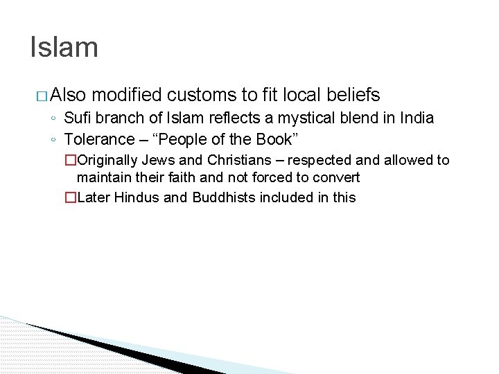 Islam � Also modified customs to fit local beliefs ◦ Sufi branch of Islam