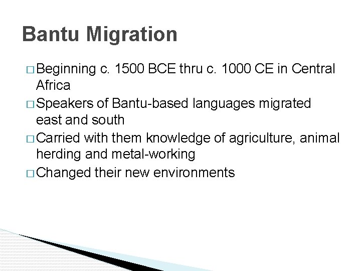 Bantu Migration � Beginning c. 1500 BCE thru c. 1000 CE in Central Africa