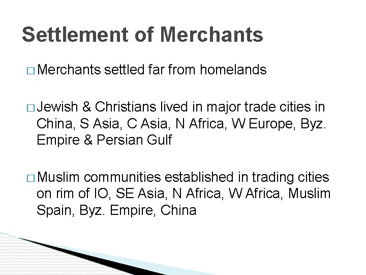 Settlement of Merchants � Merchants settled far from homelands � Jewish & Christians lived