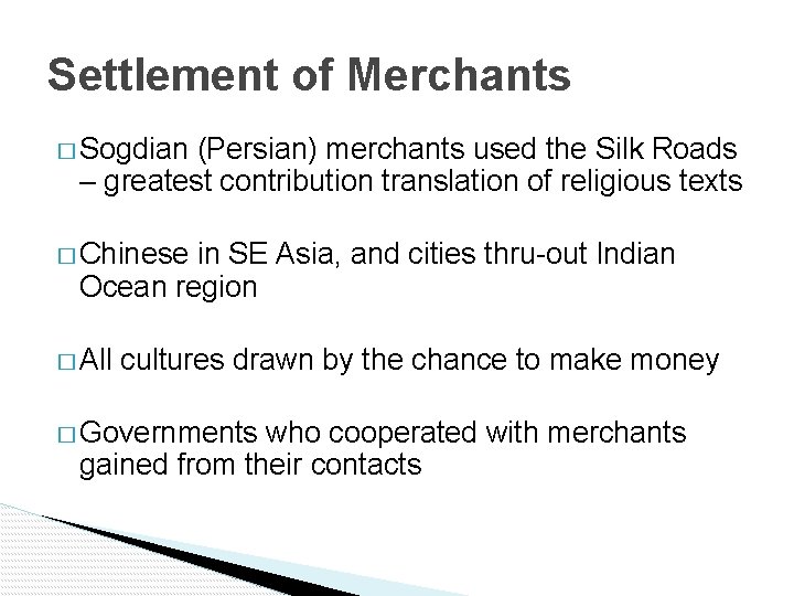 Settlement of Merchants � Sogdian (Persian) merchants used the Silk Roads – greatest contribution