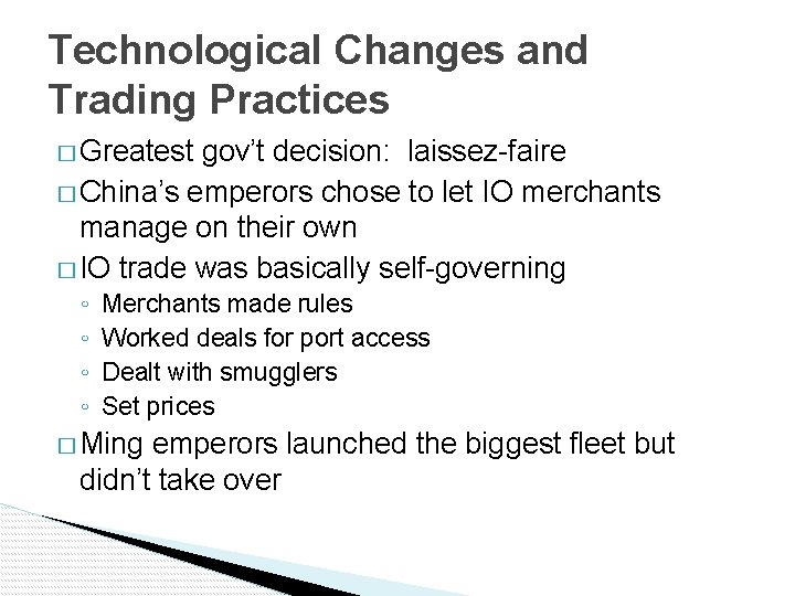 Technological Changes and Trading Practices � Greatest gov’t decision: laissez-faire � China’s emperors chose