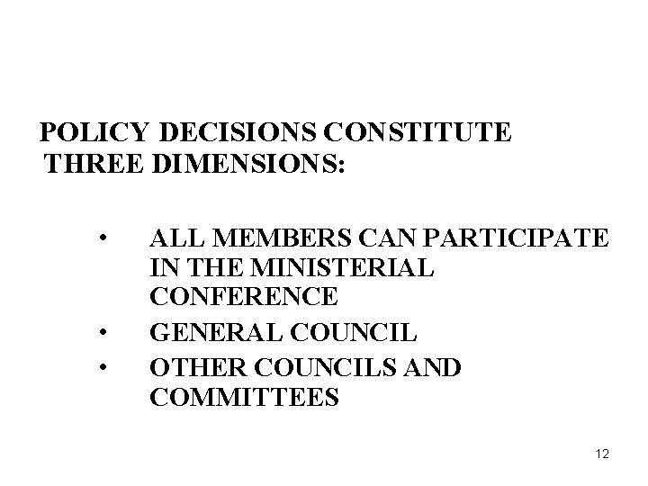 POLICY DECISIONS CONSTITUTE THREE DIMENSIONS: • • • ALL MEMBERS CAN PARTICIPATE IN THE