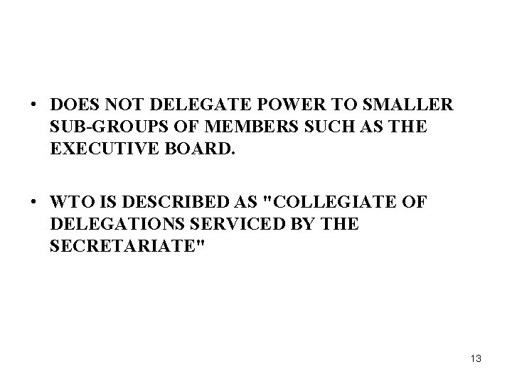  • DOES NOT DELEGATE POWER TO SMALLER SUB-GROUPS OF MEMBERS SUCH AS THE