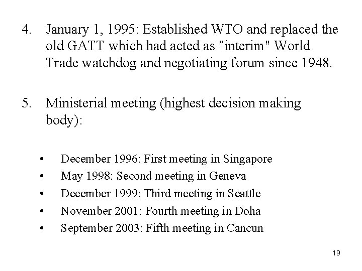 4. January 1, 1995: Established WTO and replaced the old GATT which had acted