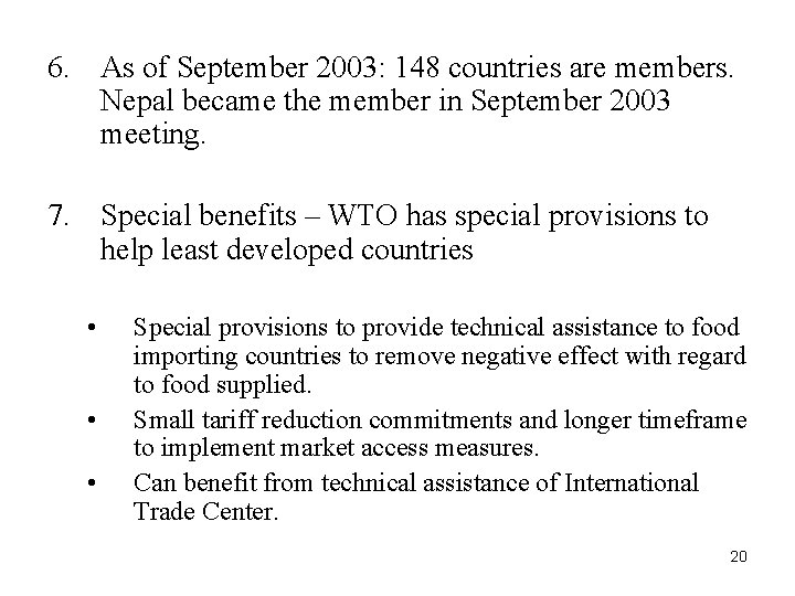 6. As of September 2003: 148 countries are members. Nepal became the member in