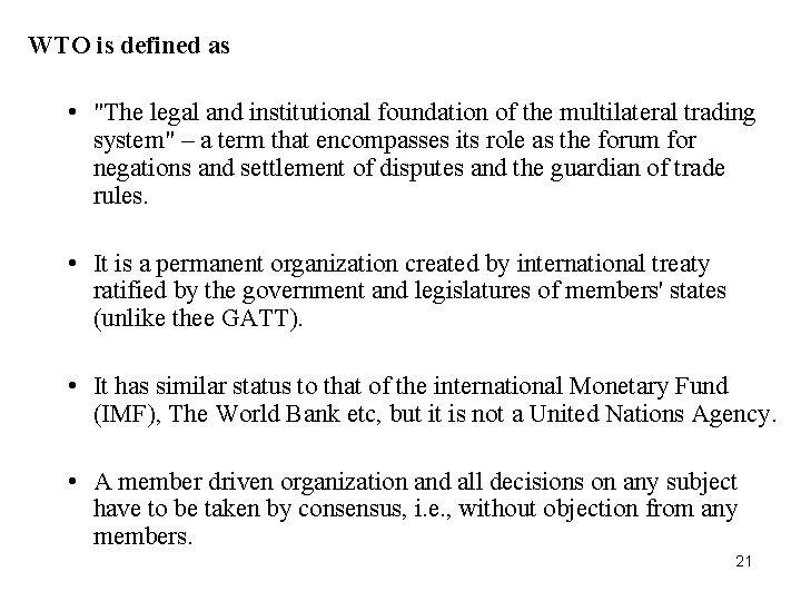 WTO is defined as • "The legal and institutional foundation of the multilateral trading