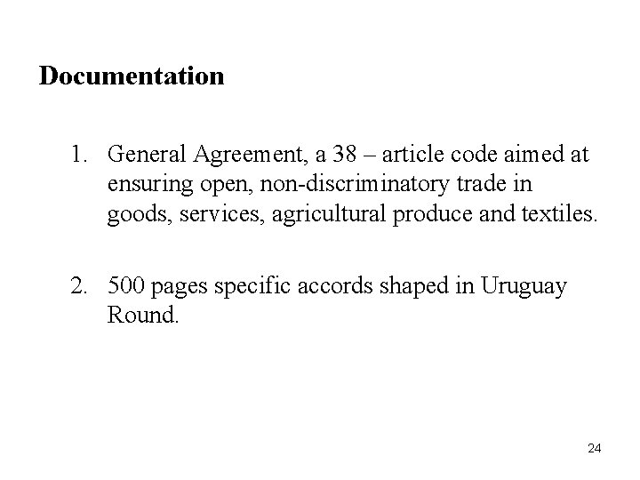 Documentation 1. General Agreement, a 38 – article code aimed at ensuring open, non-discriminatory