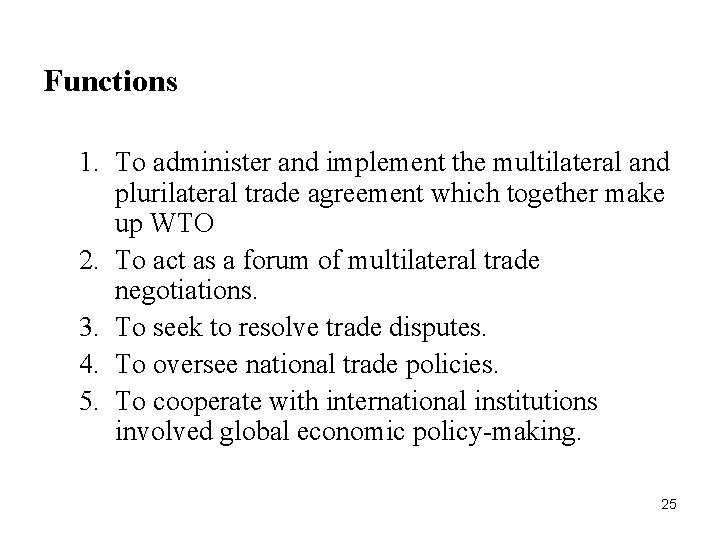 Functions 1. To administer and implement the multilateral and plurilateral trade agreement which together