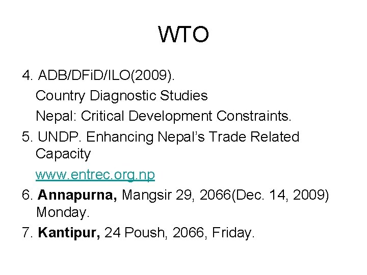 WTO 4. ADB/DFi. D/ILO(2009). Country Diagnostic Studies Nepal: Critical Development Constraints. 5. UNDP. Enhancing