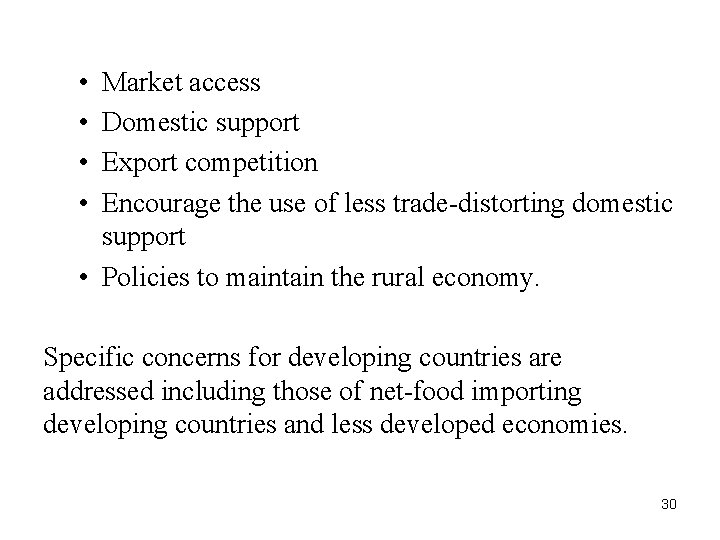  • • Market access Domestic support Export competition Encourage the use of less