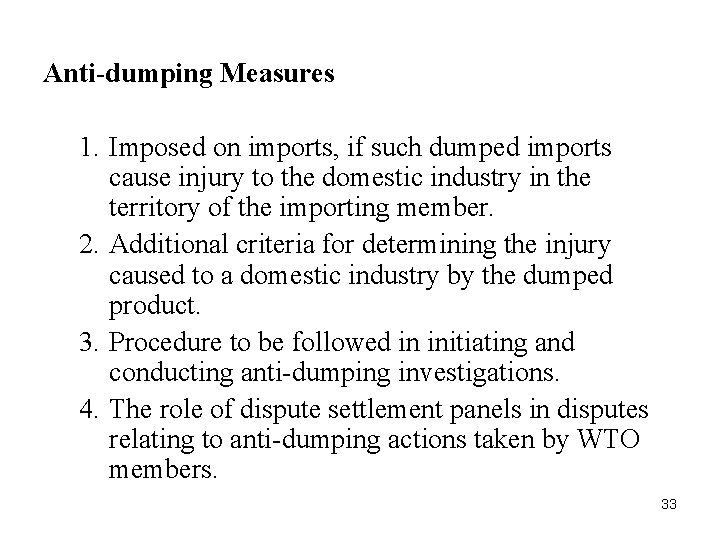 Anti-dumping Measures 1. Imposed on imports, if such dumped imports cause injury to the