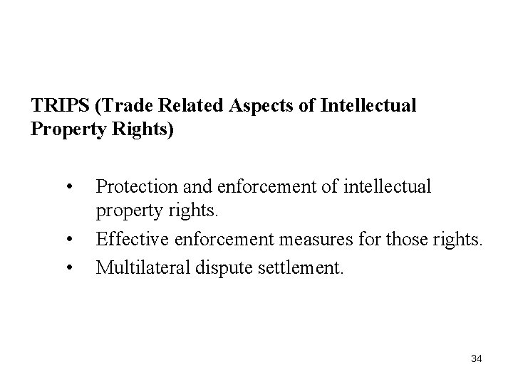 TRIPS (Trade Related Aspects of Intellectual Property Rights) • • • Protection and enforcement