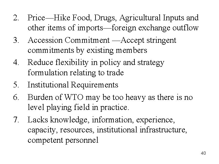 2. Price—Hike Food, Drugs, Agricultural Inputs and other items of imports—foreign exchange outflow 3.