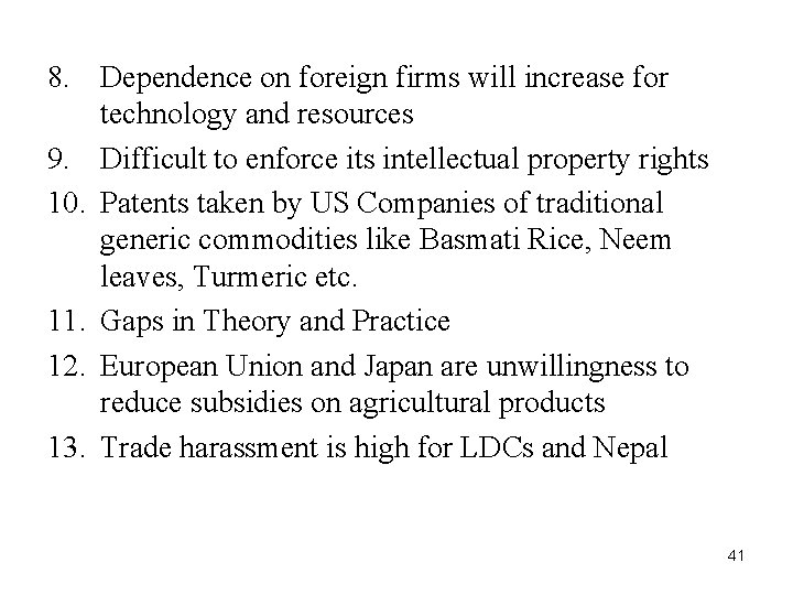 8. Dependence on foreign firms will increase for technology and resources 9. Difficult to