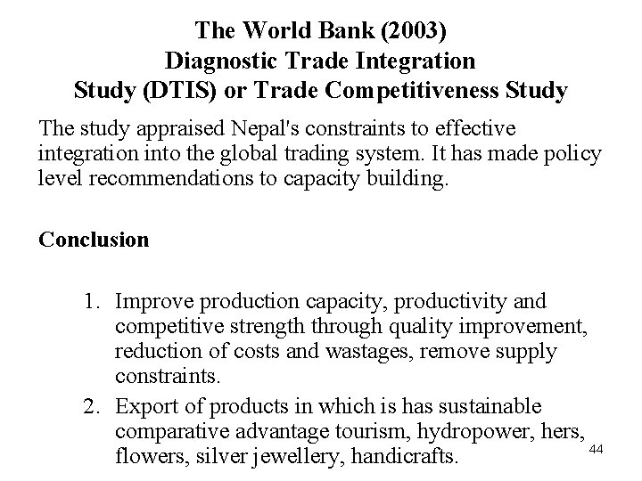 The World Bank (2003) Diagnostic Trade Integration Study (DTIS) or Trade Competitiveness Study The