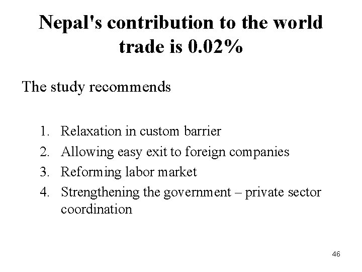 Nepal's contribution to the world trade is 0. 02% The study recommends 1. 2.