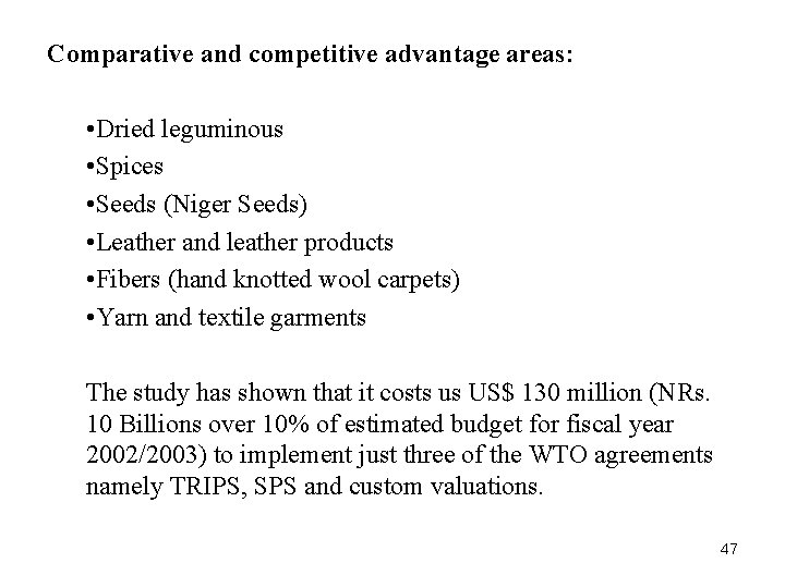 Comparative and competitive advantage areas: • Dried leguminous • Spices • Seeds (Niger Seeds)