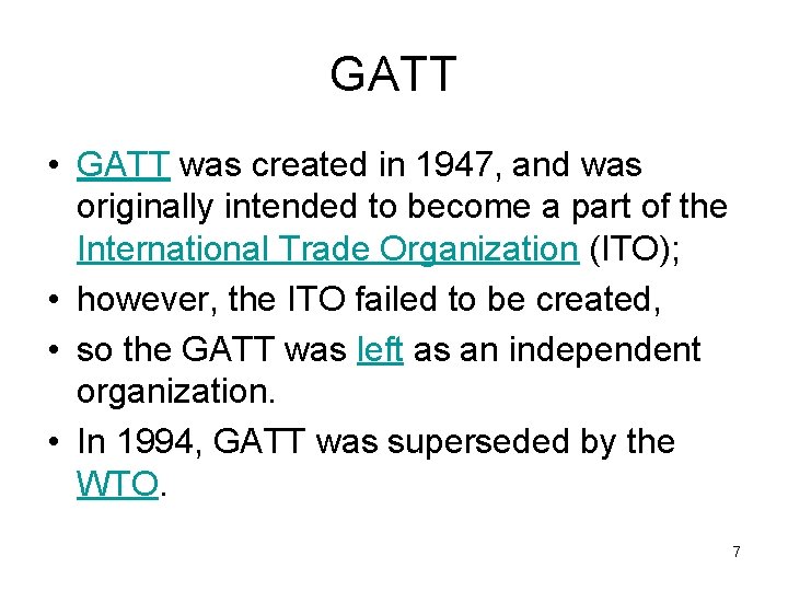 GATT • GATT was created in 1947, and was originally intended to become a