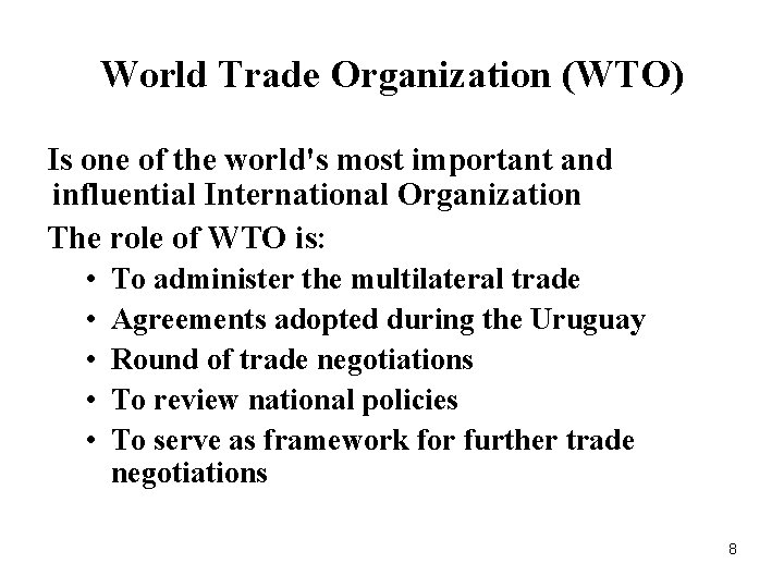 World Trade Organization (WTO) Is one of the world's most important and influential International