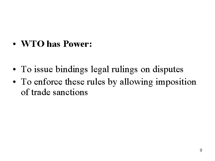  • WTO has Power: • To issue bindings legal rulings on disputes •